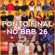 PONTO FINAL NO BBB 26.