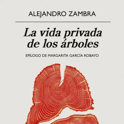 La vida privada de los árboles - Alejandro Zambra