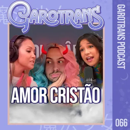 66| O amor cristão que fomenta o ódio à pessoas LGBT+