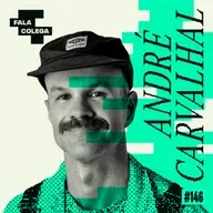 Podcast Fala Colega - ep.146 - André Carvalhal- Design e Criatividade com Leo Becker