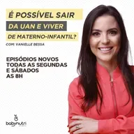 #043 É POSSÍVEL SAIR DA UAN E VIVER DE MATERNO INFANTIL?