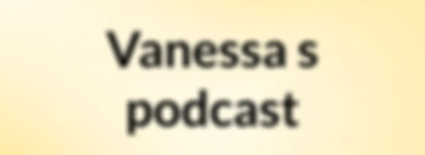 Vanessa's podcast