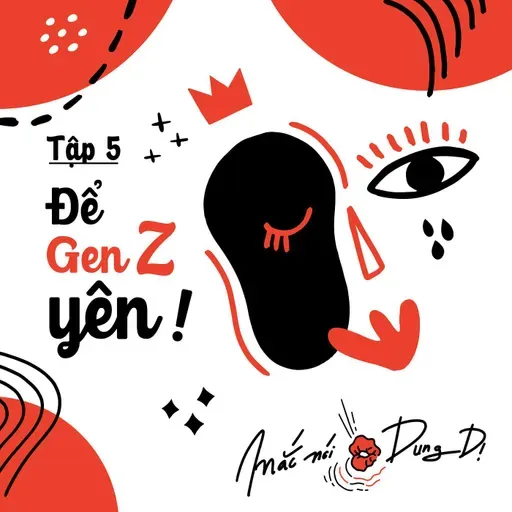 S3, EP5: ĐỂ GEN Z YÊN!