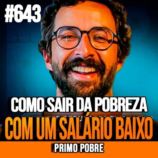 PRIMO POBRE | O QUE FAZER COM UM SALÁRIO BAIXO PARA SAIR DA POBREZA | INSIGHTCAST #643