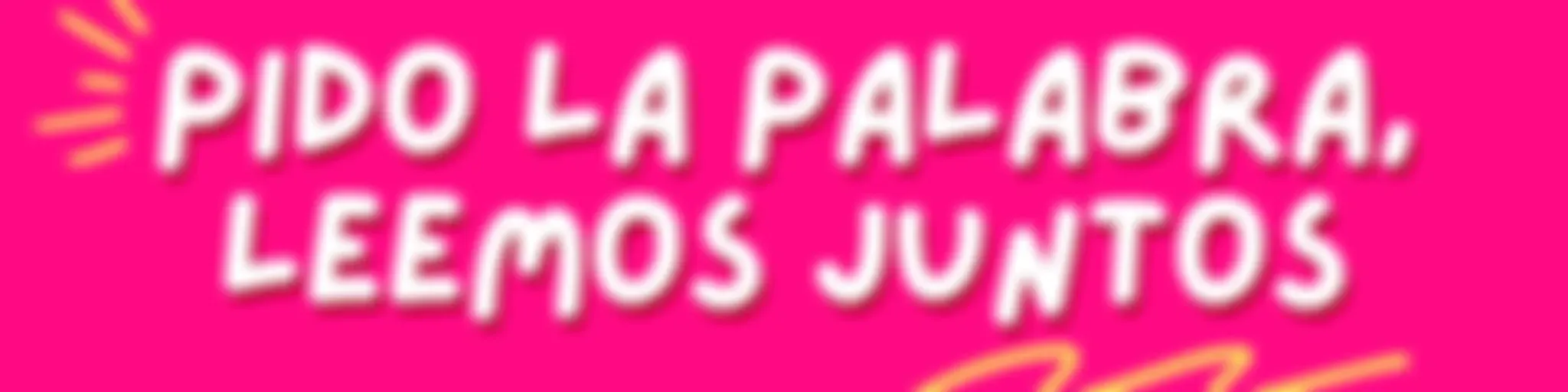 Pido la palabra, leemos juntos