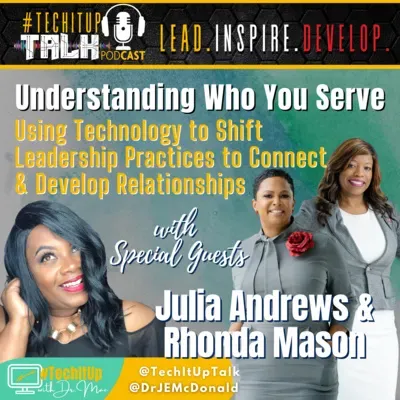 Episode 21: Understanding Who You Serve - Using Technology to Shift Leadership Practices to Connect & Develop Relationships with Julia Andrews and Rhonda Mason