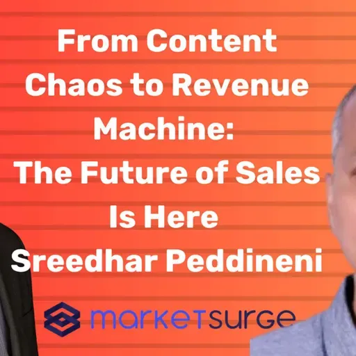 From Content Chaos to Revenue Machine: The Future of Sales Is Here | Sreedhar Peddineni