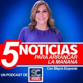 5 Noticias para empezar la mañana Mx