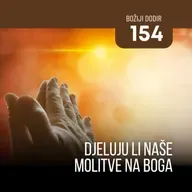 154 BD - Djeluju li naše molitve na Boga?