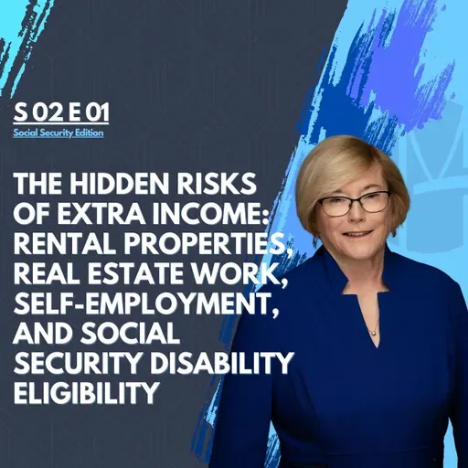 The Hidden Risks of Extra Income: Rental Properties, Real Estate Work, Self-Employment, and Social Security Disability Eligibility