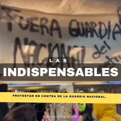 Protestan en contra de la Guardia Nacional.