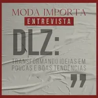 #155 DLZ: transformando ideias em poucas e boas tendências