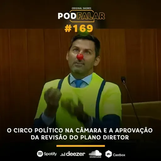 PodFalar #169: O circo político na Câmara e a aprovação da revisão do Plano Diretor