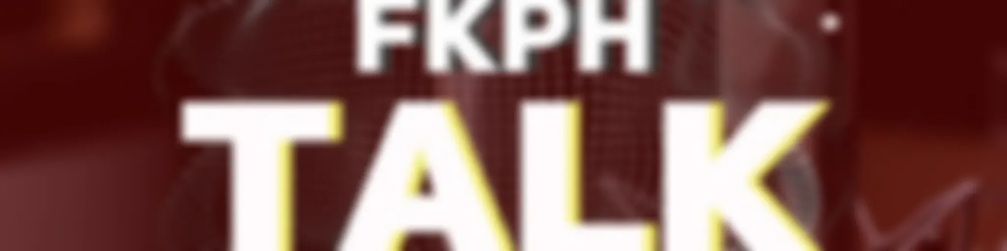 #FKPHTalk