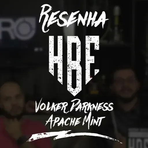 Resenha HBE - Volker Darkness Apache Mint