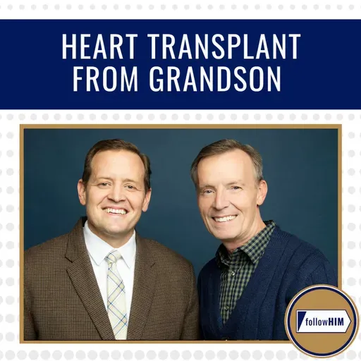 Heart Transplant from Grandson • followHIM Favorites • Apr. 6 - 12 • Come Follow Me