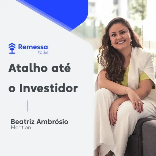 #93 - Beatriz Ambrósio - Atalho entre Startup e Investidor