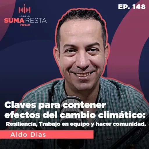 AVANCE - Ep. 148 - Claves para contener efectos del cambio climático - Aldo Díaz #LQNSR
