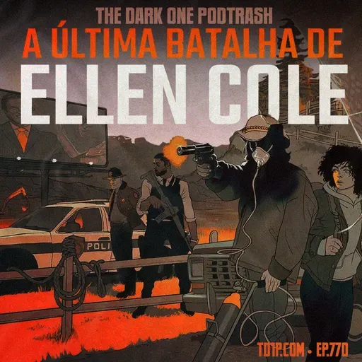 Podtrash 770 – A Última Batalha de Ellen Cole