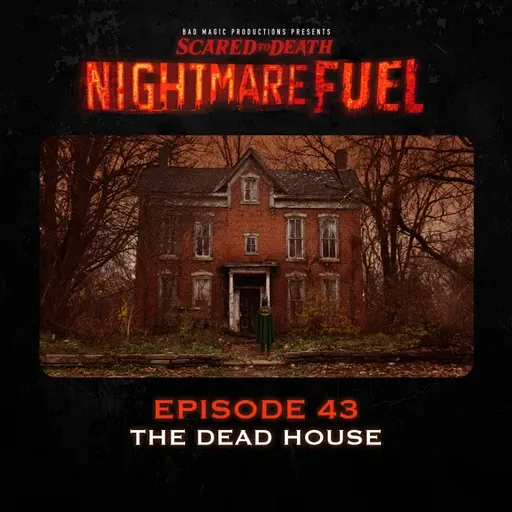 Nightmare Fuel #43: The Dead House