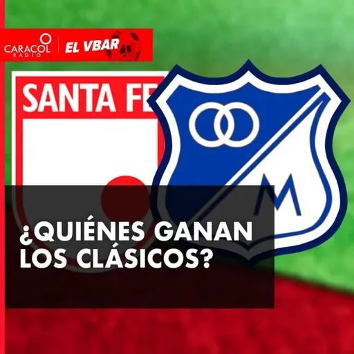 ¿Quiénes ganan los clásicos?  MILLONARIOS VS. SANTA FE, NACIONAL VS. MEDELLÍN