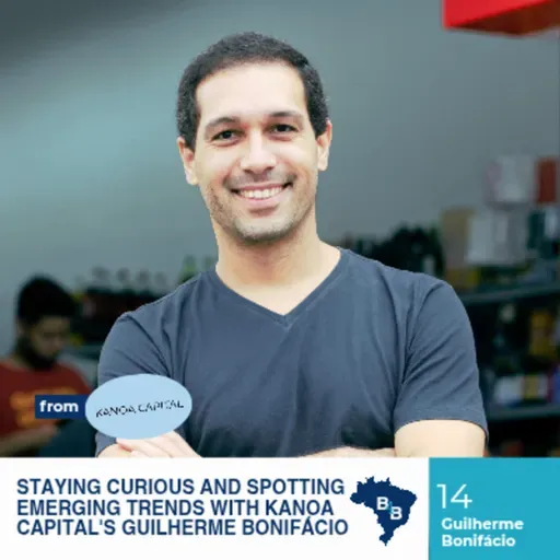 Staying curious and spotting emerging trends with Kanoa Capital's Guilherme Bonifácio