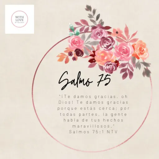 Salmo 75 “Te damos gracias porque estas cerca”