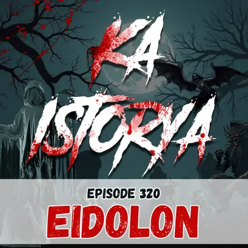 Episode 320 : Eidolon
