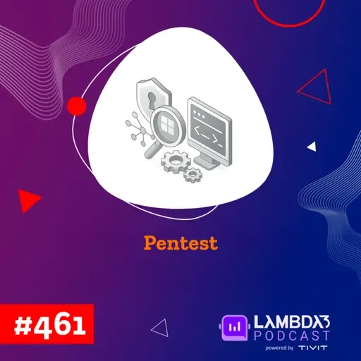 Lambda3 Podcast 461 - Pentest