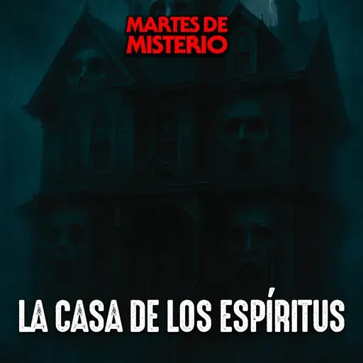 EP.395: La casa de los espíritus