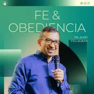 FE & OBEDIENCIA - Pr. Aldo Villagrán