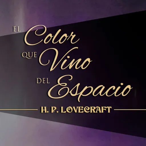 EL COLOR QUE VINO DEL ESPACIO, de H. P. LOVECRAFT