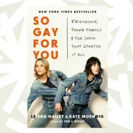 Leisha Hailey and Kate Moennig reflect on 'The L Word' in memoir 'So Gay For You'