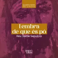Lembra que és pó - Rev. Jaime Sepulcro | Quarta-feira de Cinzas
