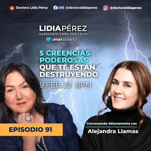 5 Creencias que te están destruyendo invitada Alejandra Llamas Ep.91 #AmarAbierto