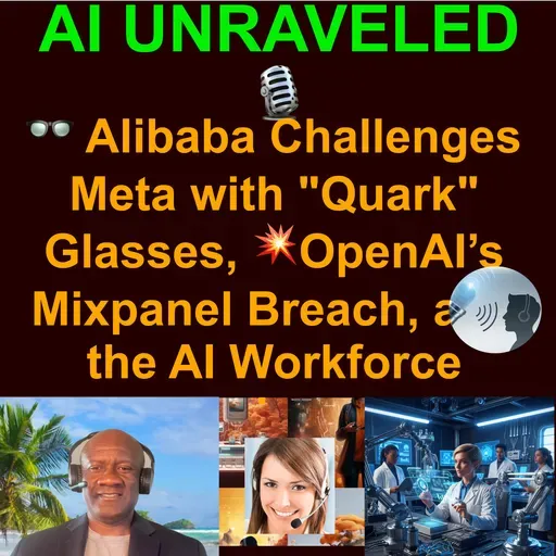 AI Daily Business News Rundown: 👓 Alibaba Challenges Meta with "Quark" Glasses, 💥OpenAI’s Mixpanel Breach, and the AI Workforce Iceberg & mnore.