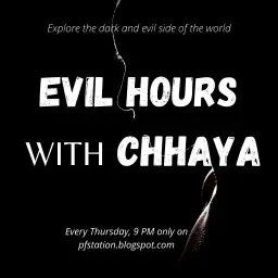 Evil hours with Chhaya