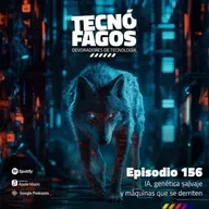 Ep. 156: IA, genética salvaje y máquinas que se derriten