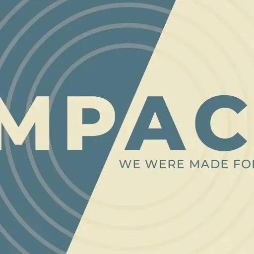 IMPACT: We Were Made for More!