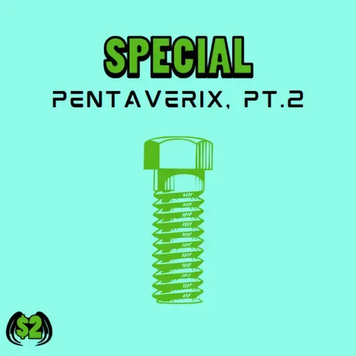 Special: Pentaverix, pt.2