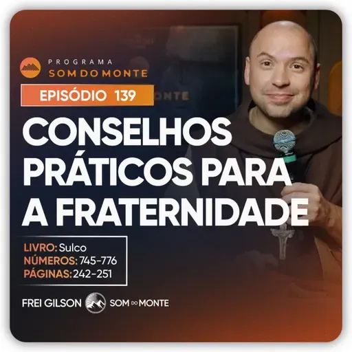 Conselhos práticos para a fraternidade | Caminho, Sulco e Forja | #139