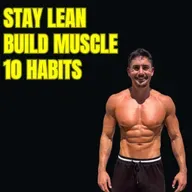 These 10 Habits Keep Me Lean And Muscular Year-Round (No Dieting Required)