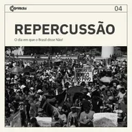 Repercussão 04 - O dia em que o Brasil disse Não!