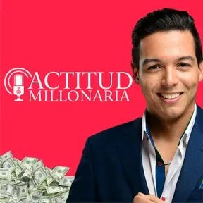 Audio Podcast | Actitud Millonaria por Josue Peña