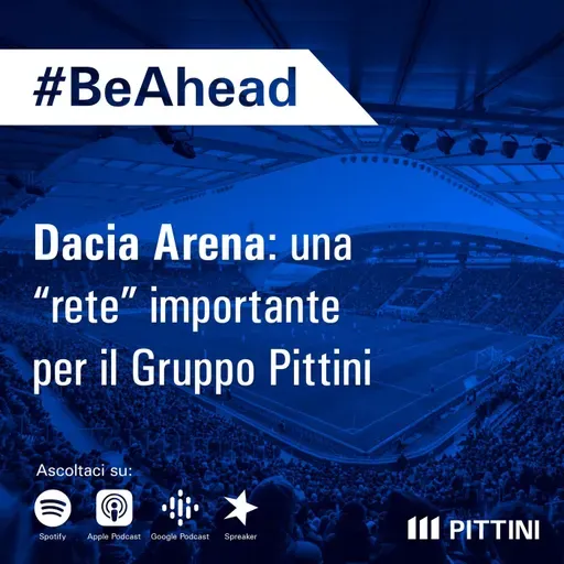 Ep. 17 - Dacia Arena: una "rete" importante per il Gruppo Pittini
