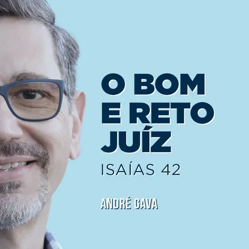 226. O bom e reto juíz (Isaías 42) - André Gava