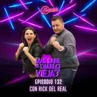 Ep 132 Más sabe el diablo por vieja con Rick del Real