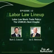 Labor Law Lineup Ep12 - Labor Law Meets Trade Policy: The USMCA's Next Chapter
