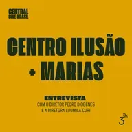 Cine #240 Centro Ilusão + Marias