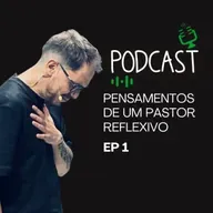 Pensamentos de um pastor reflexivo
